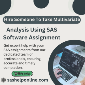 Hire Someone To Take Multivariate Analysis Using SAS Software Assignment