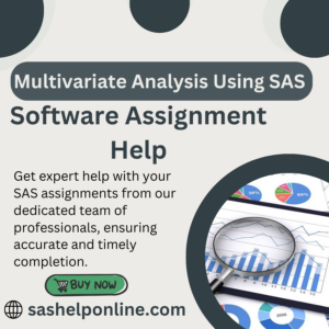 Multivariate Analysis Using SAS Software Assignment Help