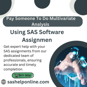 Pay Someone To Do Multivariate Analysis Using SAS Software Assignment